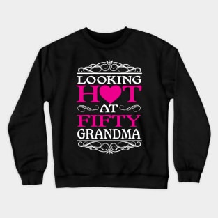 Hot Grandma at 50 Crewneck Sweatshirt